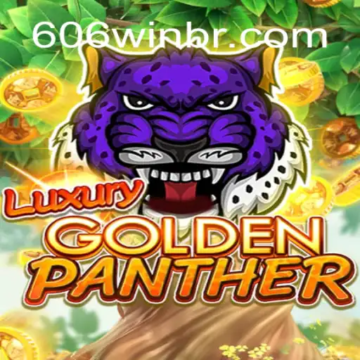 Descubra Tudo Sobre o Jogo LUXURYGOLDENPANTHER e a Palavra-Chave 606WIN